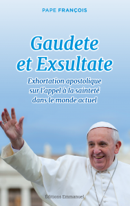 Gaudete et Exsultate : le pape nous appelle tous à être saints Pape Francois Gaudete et Exsultate BAT