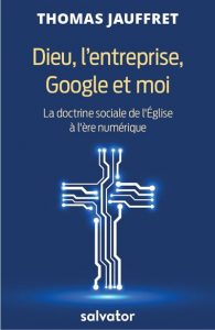 Un livre sur l'entreprise et l’Église reçoit le prix Humanisme chrétien Dieu l entreprise Google et moi