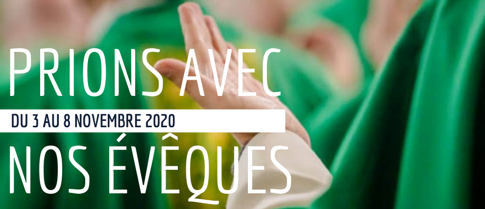 Prions avec nos évêques du 3 au 8 novembre 2020 ! PRIONS AVEC NOS EVEQUES 2