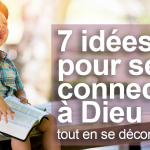 7 idées pour se connecter à Dieu tout en se déconnectant Vignette 7 idees Dieu confinement