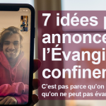 C'est pas parce qu'on est confiné qu'on ne peut pas évangéliser ! Vignette 7 idees pour evangeliser confinement
