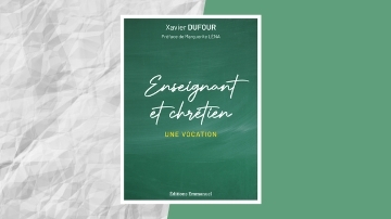 Emmanuel Education Enseignant et chretien une vocation de xavier dufour