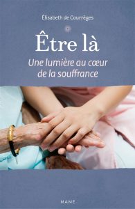 « Être là » - Témoignage d'Élisabeth, ergothérapeute Etre la Courreges couverture Mame