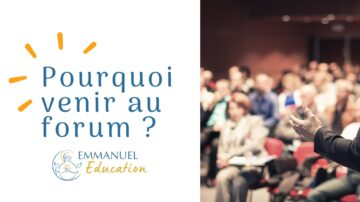 Emmanuel Education Pq venir au forum Emmanuel Education